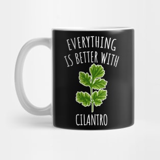 Everything is better with cilantro Mug